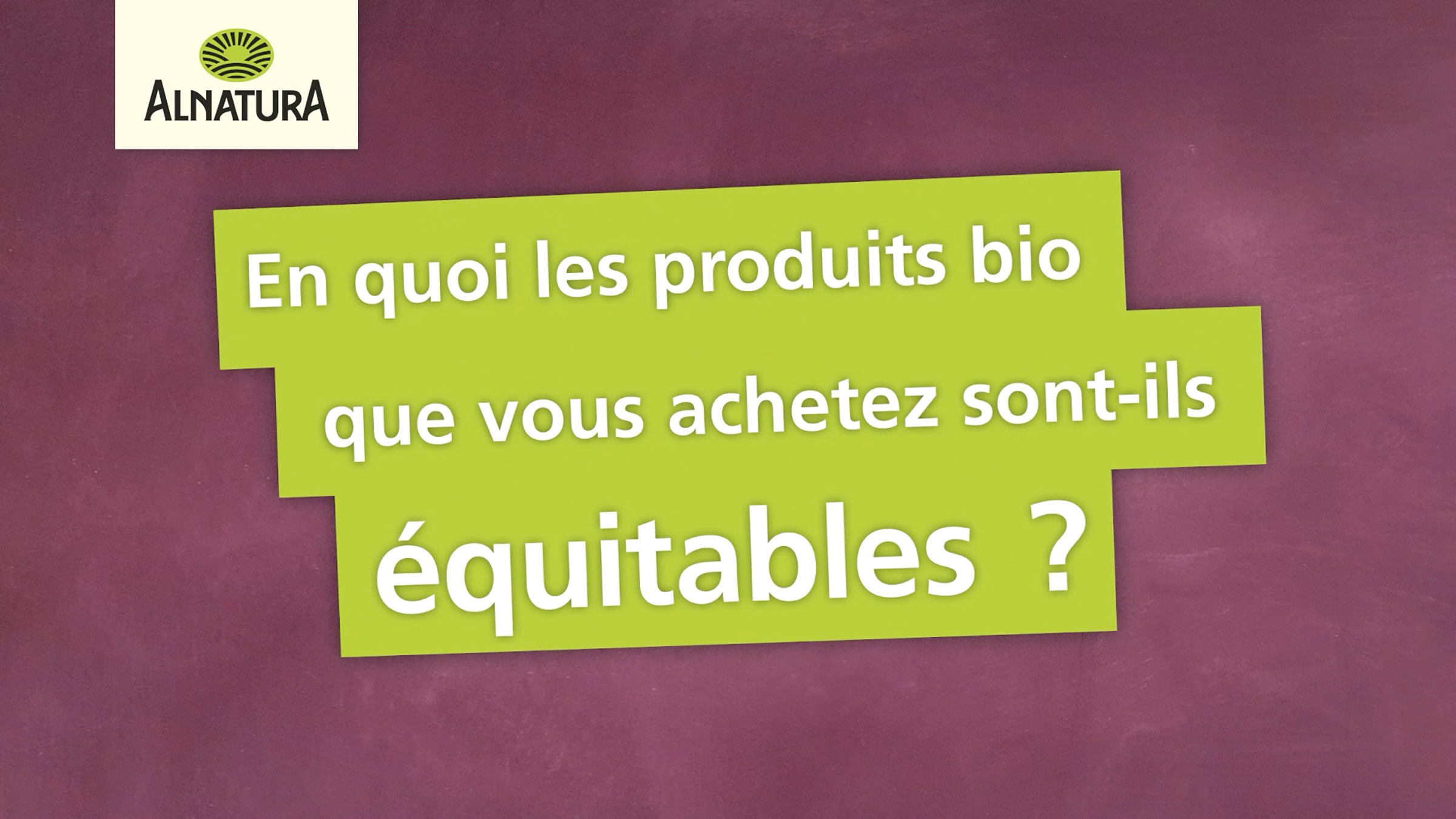 Alnatura: En quoi les produits bio que vous achetez sont-ils équitables ?